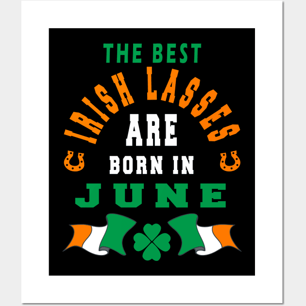 The Best Irish Lasses Are Born In June Ireland Flag Colors Wall Art by stpatricksday